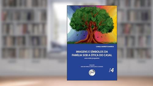 Capa de Imagens e símbolos da família sob a ótica do casal:: uma visão junguiana coleção vida em família, educação e cuidado volume 4, do autor Camila Barreto Barros