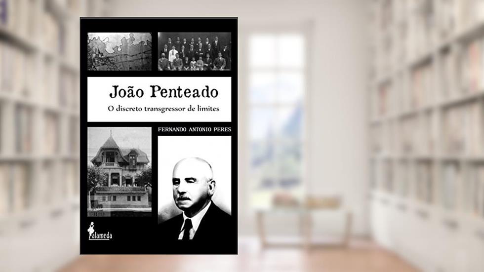 João Penteado: o Discreto Transgressor de Limites, do autor Fernando Antonio Peres