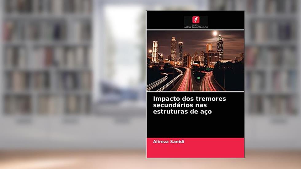Impacto dos tremores secundários nas estruturas de aço, do autor Alireza Saeidi
