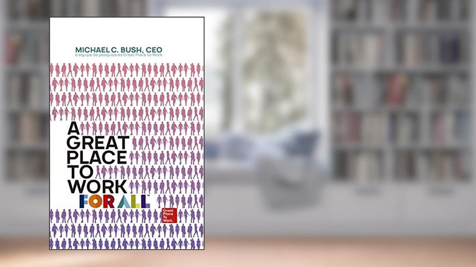 A great place to work for all, do autor Michael C. Bush