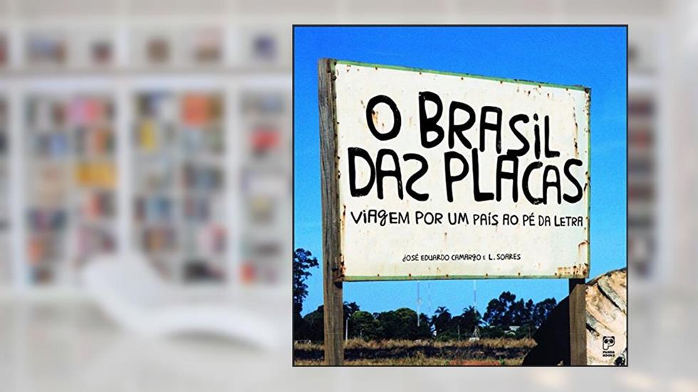 O Brasil das placas, do autor José Eduardo Camargo; L. Soares