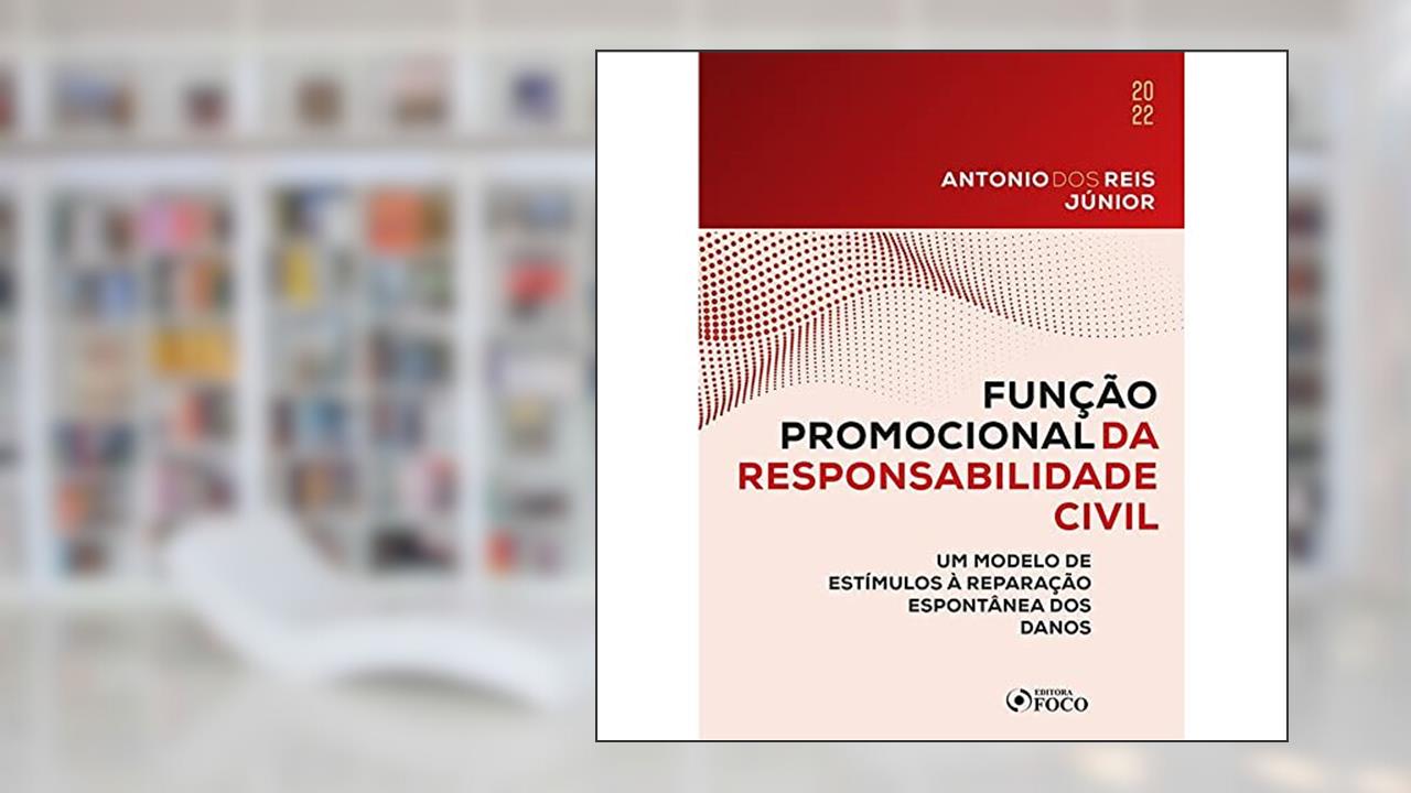 FUNÇÃO PROMOCIONAL DA RESPONSABILIDADE CIVIL - 1ª ED - 2022: Um modelo de estímulos à reparação espontânea dos danos, do autor Antonio dos Reis Júnior