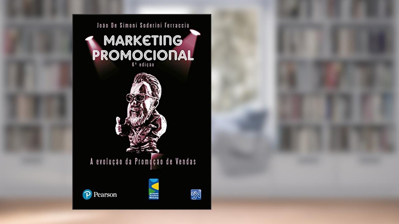 Marketing Promocional: A Evolução da Promoção de Vendas, do autor João de Simoni Soderini Ferracciù