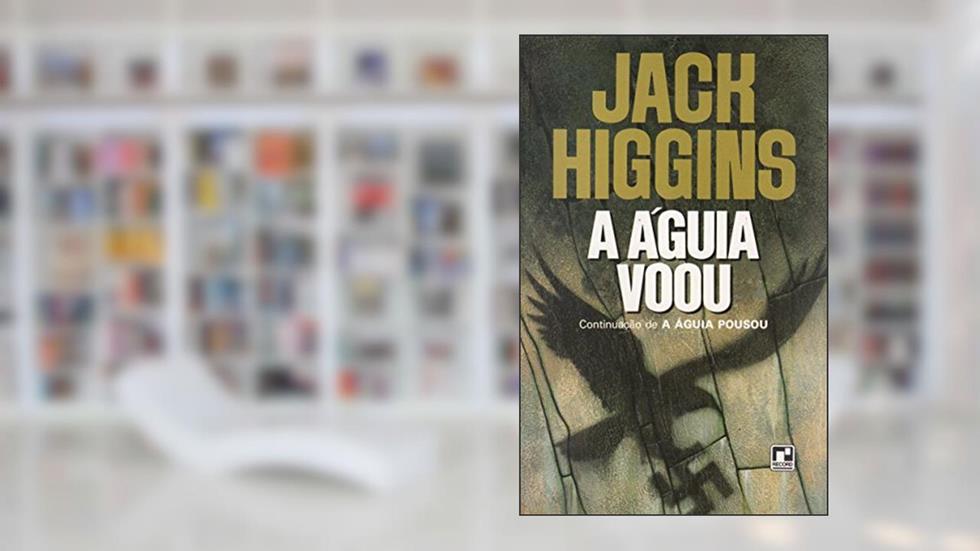 A Aguia Voou, do autor Jack Higgins