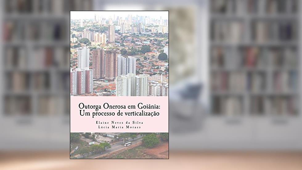 Outorga Onerosa em Goiânia, do autor Elaine Neves da Silva