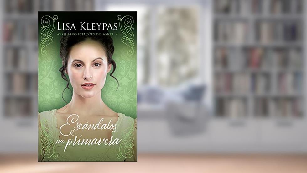 Escândalos na primavera - Edição Pop Chic (As Quatro Estações do Amor - Livro 4): O livro de Daisy, do autor Lisa Kleypas