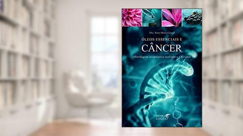 Capa de Óleos Essenciais e Câncer, do autor Anne-Marie Giraud