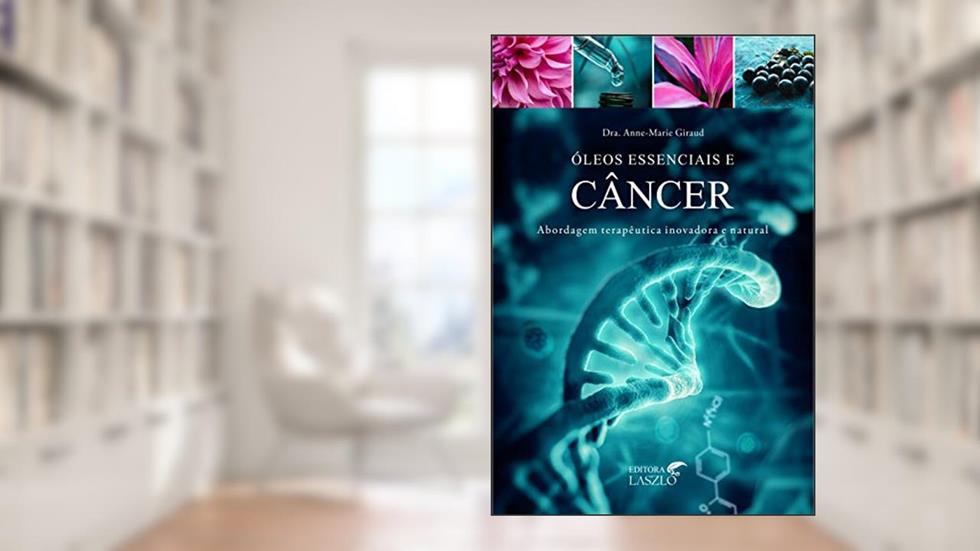 Óleos Essenciais e Câncer, do autor Anne-Marie Giraud