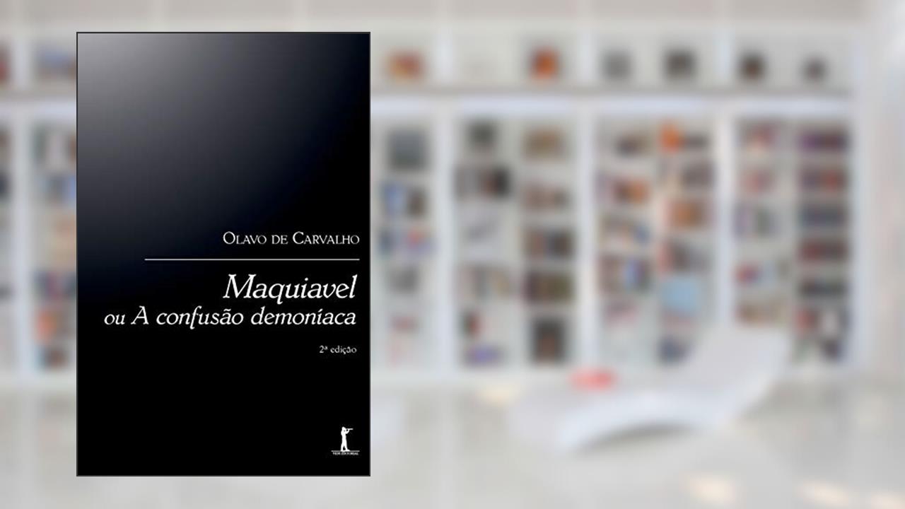 Maquiavel Ou A Confusão Demoníaca, do autor Olavo De Carvalho