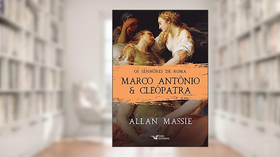 Marco Antônio e Cleópatra, do autor Allan Massie