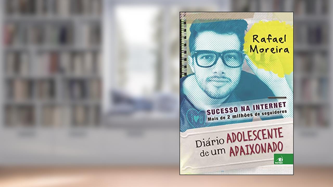 Diário de um Adolescente Apaixonado, do autor Rafael Moreira