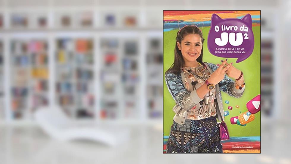 O livro da Ju²: A estrela do SBT de um jeito que você nunca viu, do autor Universo Dos Livros