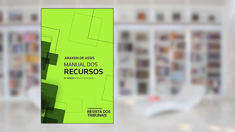 Manual dos Recursos - 10º Edição, do autor Araken De Assis