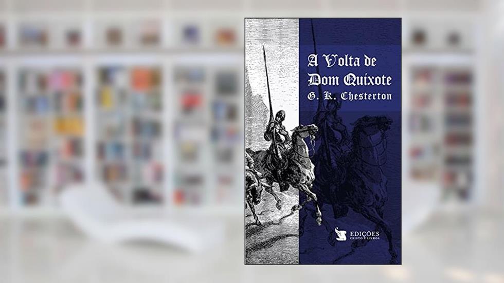 A Volta de Dom Quixote, do autor G. K. Chesterton