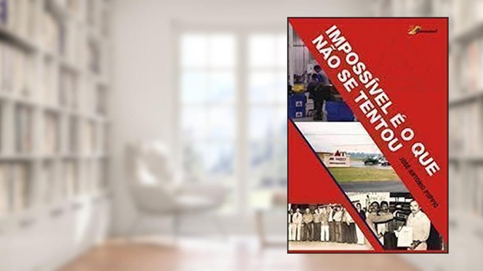 Impossível É O Que Não Se Tentou, do autor Jose Antonio Puppio