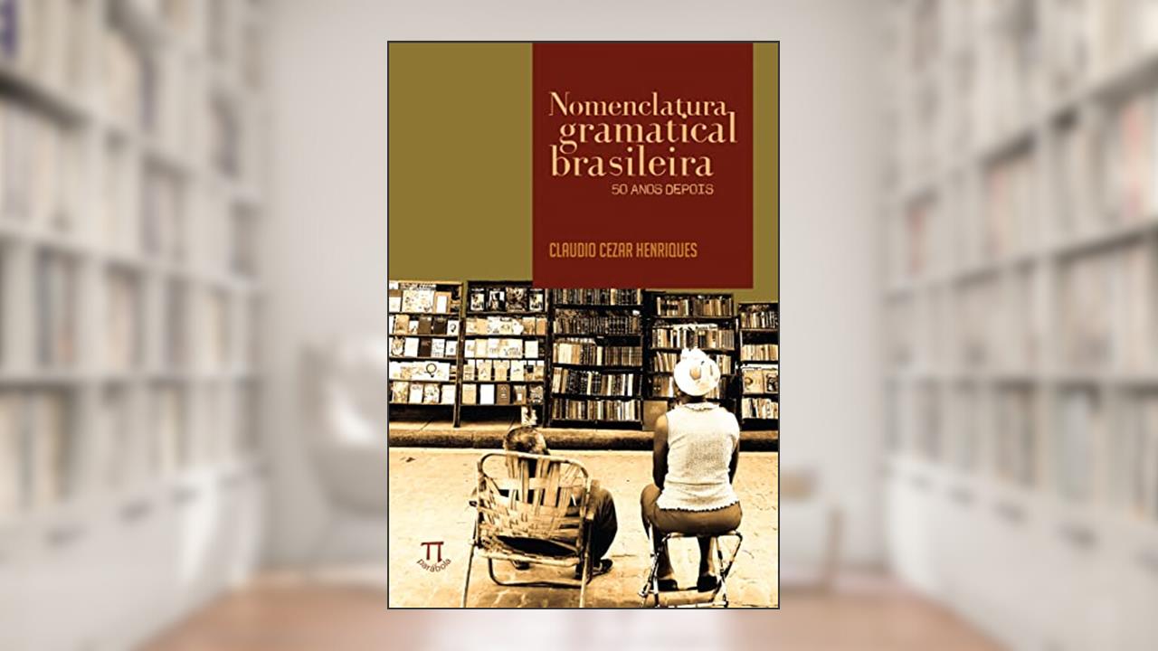 Nomenclatura Gramatical Brasileira. 50 Anos Depois, do autor Claudio Cezar Henriques