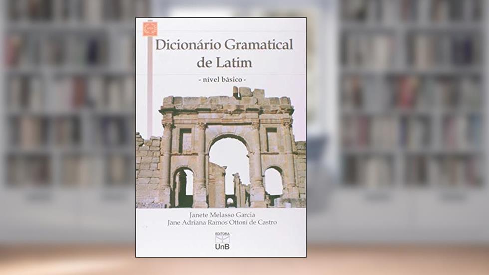Dicionário Gramatical de Latim: Nível Básico, do autor Janete Melasso Garcia; Jane Adriana Ramos Ottoni De Castro