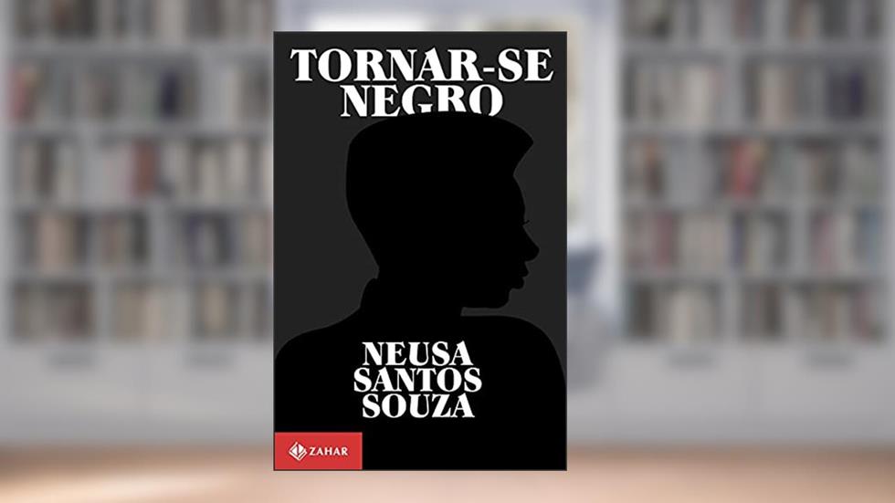 Tornar-se negro: Ou As vicissitudes da identidade do negro brasileiro em ascensão social, do autor Neusa Santos Souza