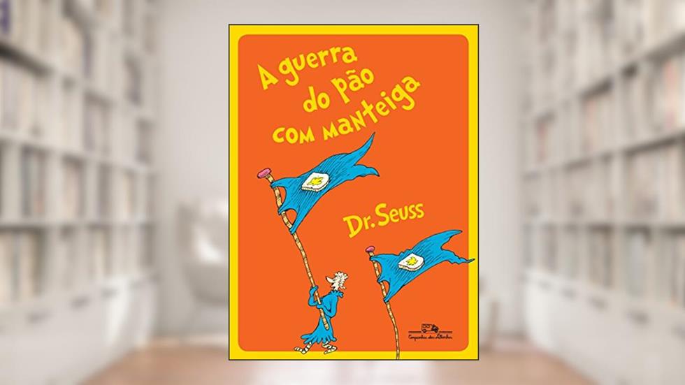 A guerra do pão com manteiga, do autor Seuss