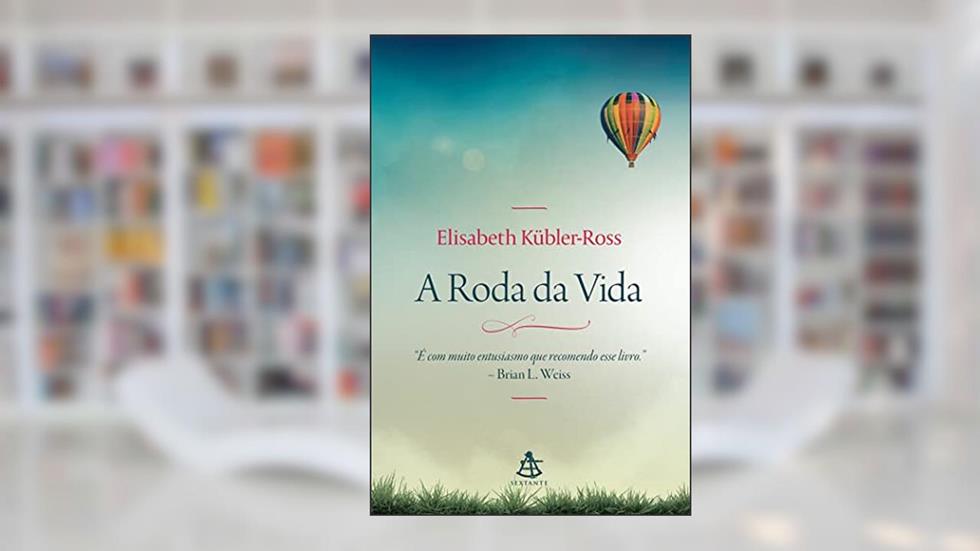 A roda da vida, do autor Elisabeth Kübler-Ross