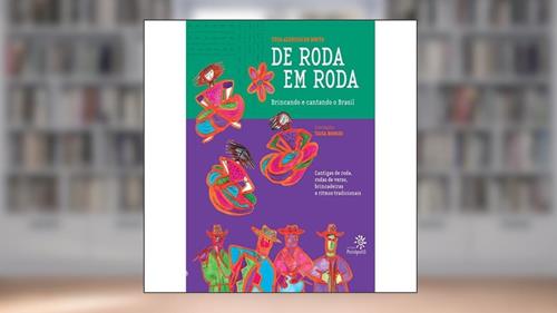 Capa de De roda em roda: Brincando e cantando o Brasil, do autor Teca Alencar de Brito
