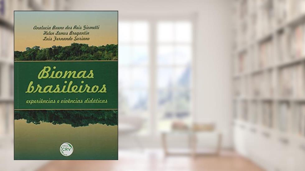 Biomas brasileiros: experiências e vivencias didáticas, do autor Analúcia Bueno dos Reis Giometti; Helen Lemos Bregantin; Luís Fernando Soriano