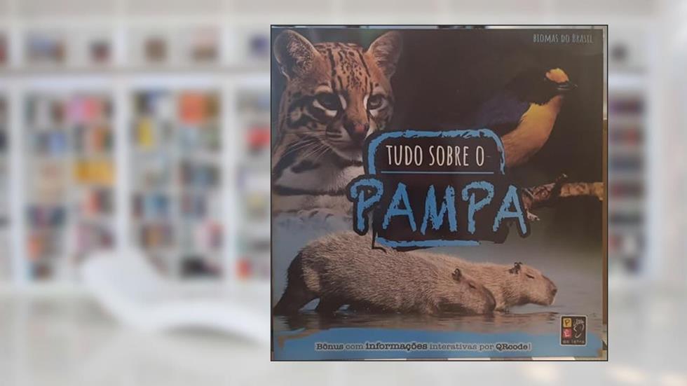 Biomas do Brasil - Tudo Sobre o Pampa, do autor Pé Da Letra