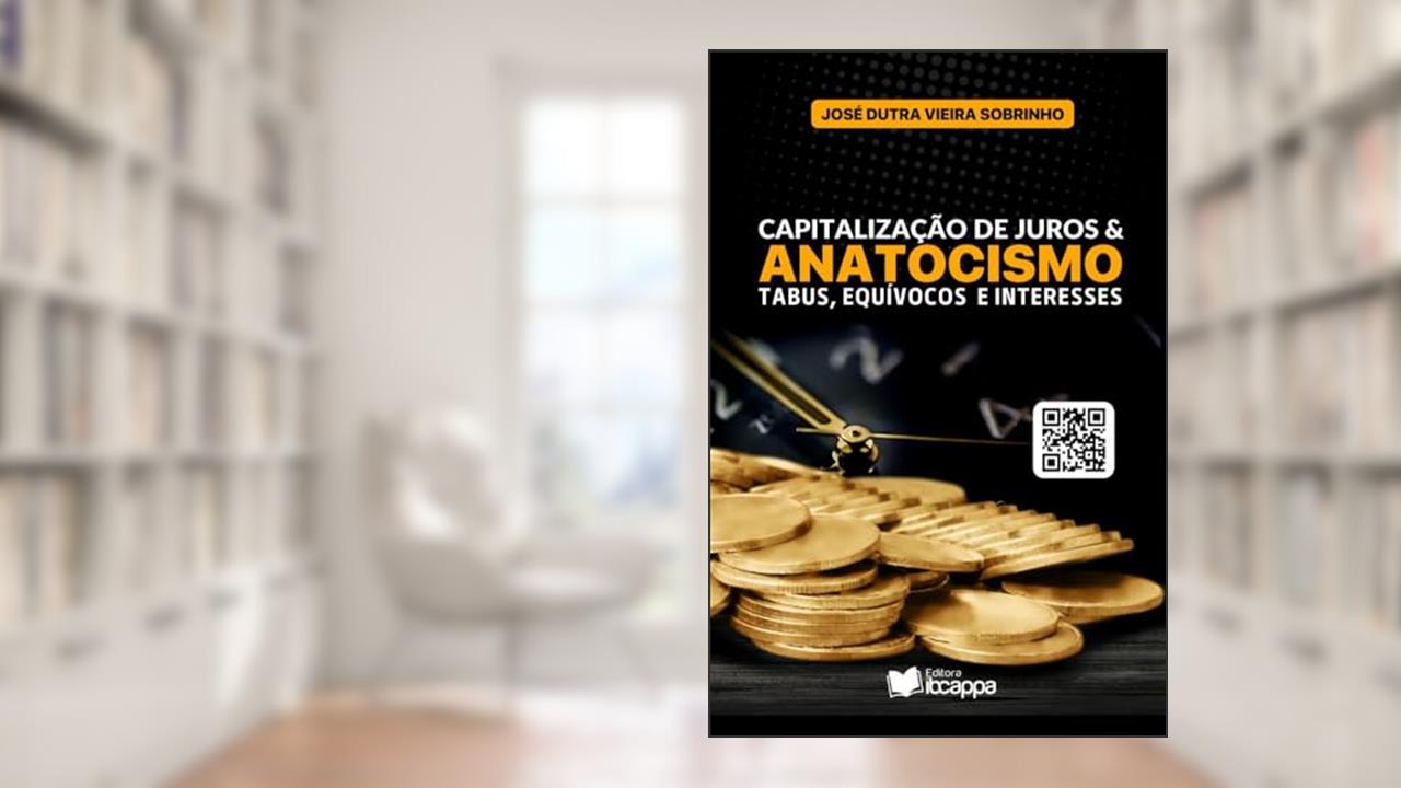 Capitalização De Juros & Anatocismo, do autor José Dutra Vieira Sobrinho