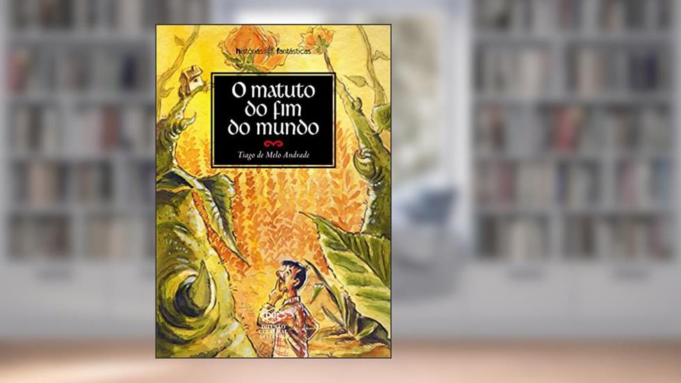 O matuto do fim do mundo, do autor Tiago de Melo Andrade