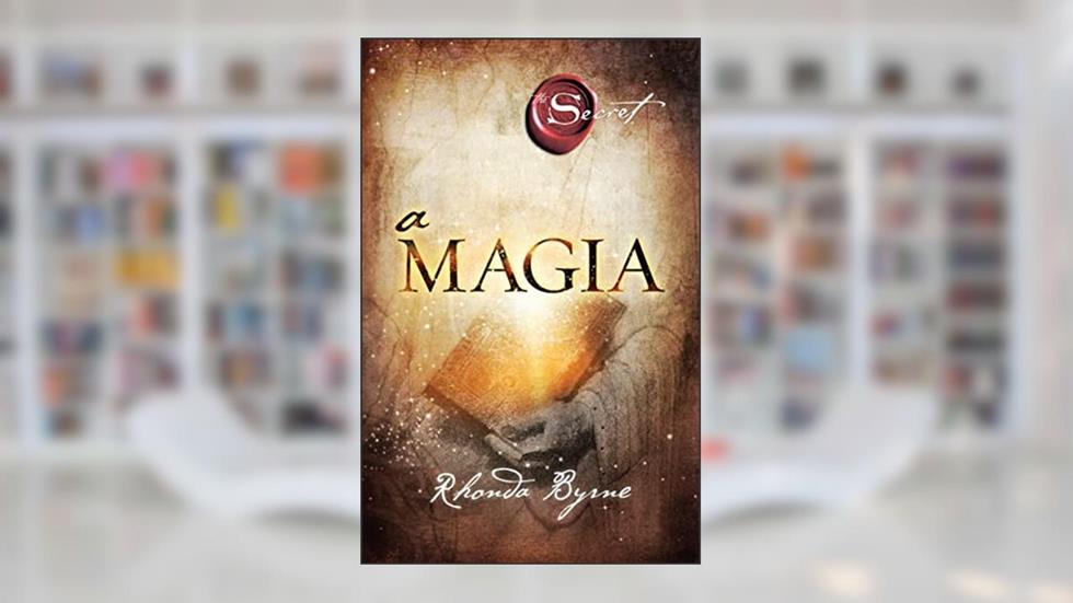 A magia, do autor Rhonda Byrne