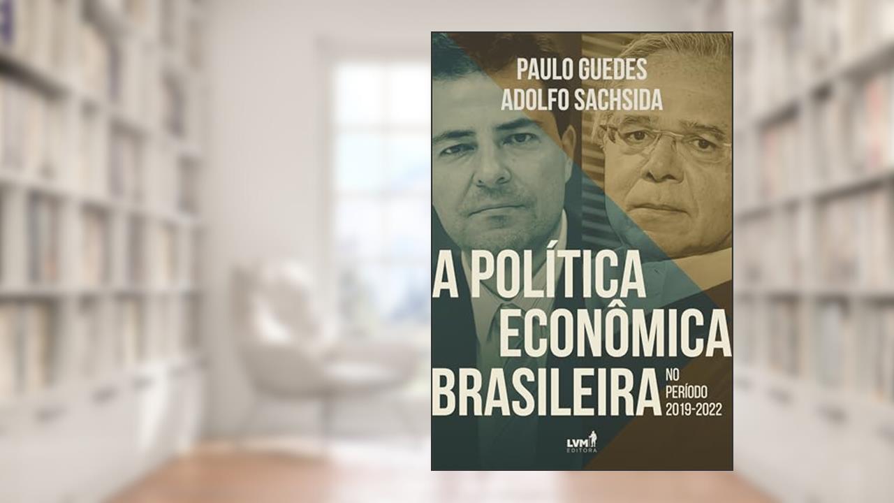 A política econômica brasileira no período 2019-2022: Consolidação fiscal e reformas pró-mercado para aumento da produtividade, do autor Paulo Guedes; Adolfo Sachsida
