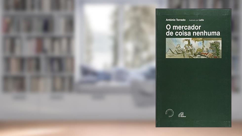 O Mercador de Coisa Nenhuma, do autor Antonio Torrado