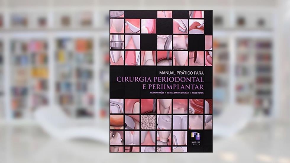 Manual Prático Para Cirurgia Periodontal e Periimplantar, do autor Renata Cimões