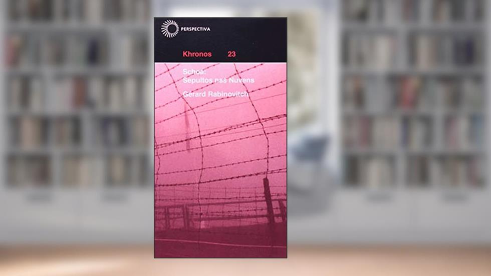 Schoá: sepultos nas nuvens: 23, do autor Gerard Rabinovitch