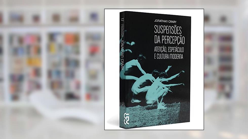 Suspensões da Percepção - Coleção Cinema, Teatro e Modernidade, do autor Jonathan Crary