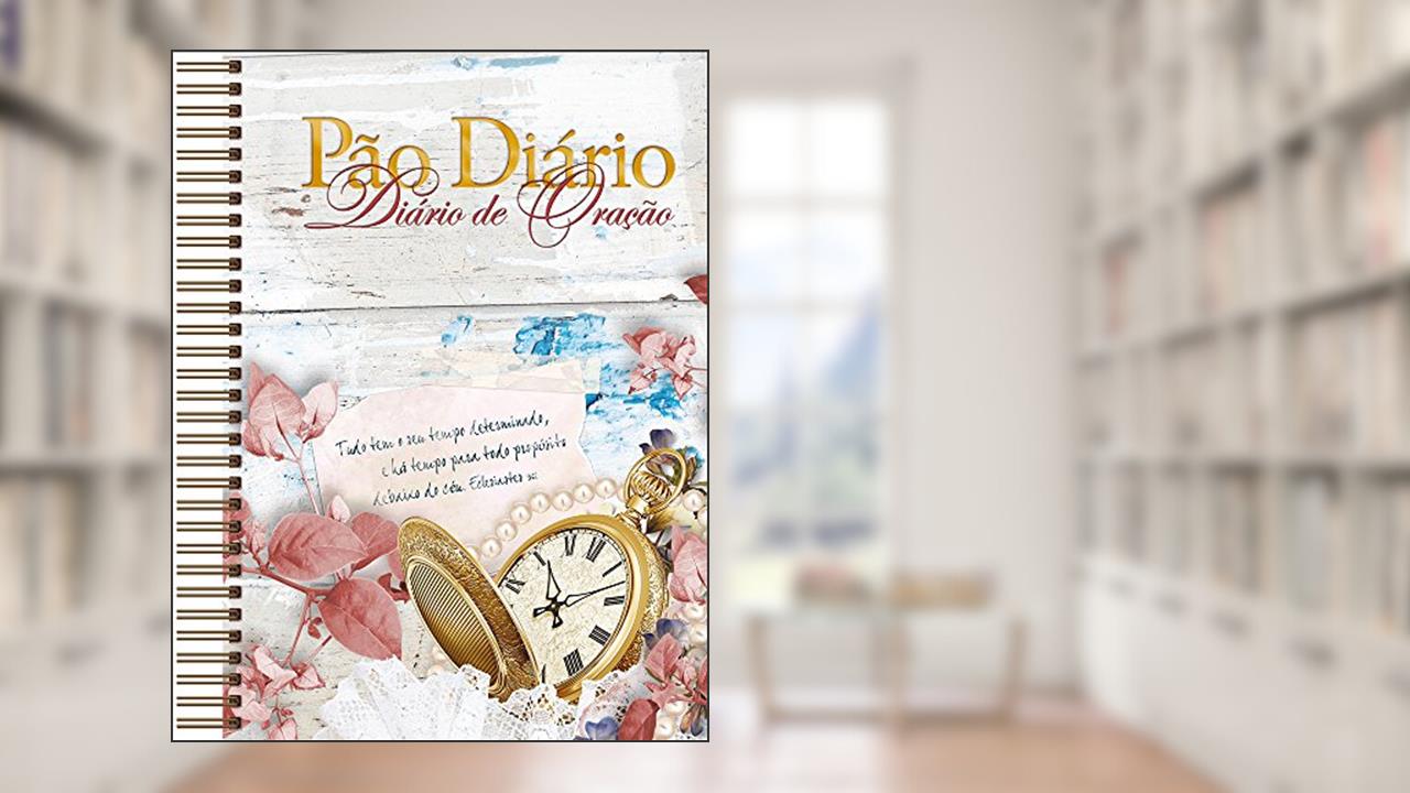 Pão Diário - Tempo e buscar: Diário de Oração, do autor Pão Diário