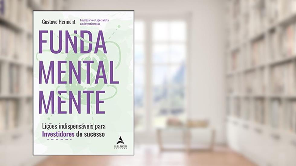 Fundamentalmente: Lições Indispensáveis Para Investidores de Sucesso, do autor Gustavo Hermont