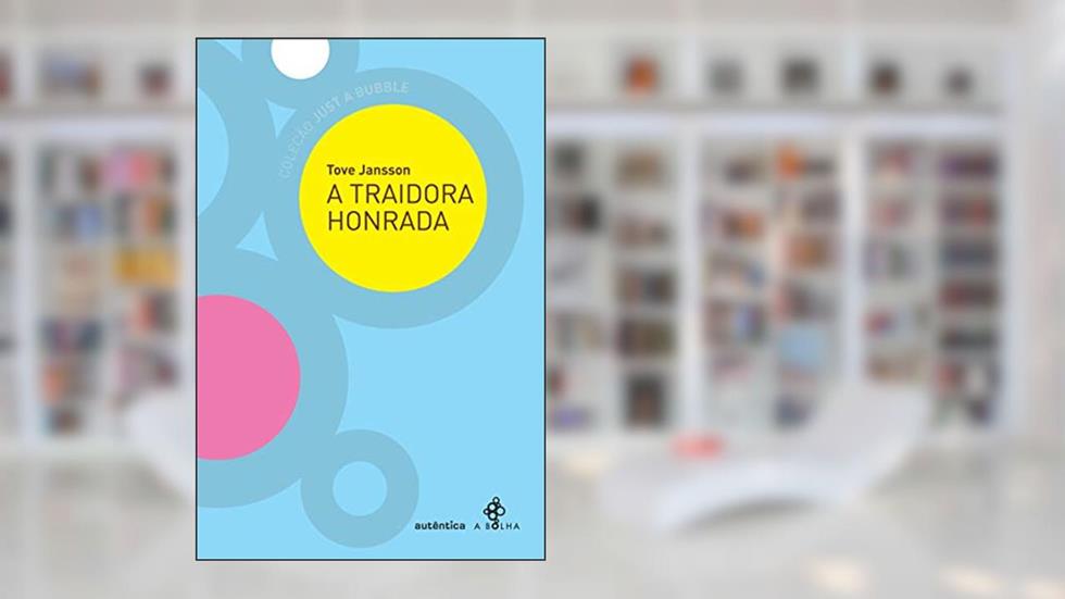 A traidora honrada, do autor Tove Jansson