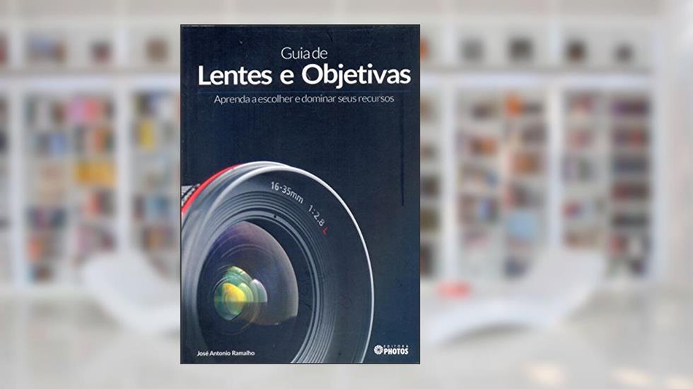 Guia de Lentes e Objetivas, do autor Erin Manning