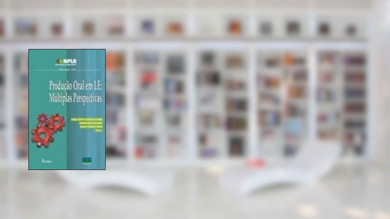 Produção Oral em Le. Múltiplas Perspectivas - Volume 19, do autor Joara Martin; Janaina Weissheimer