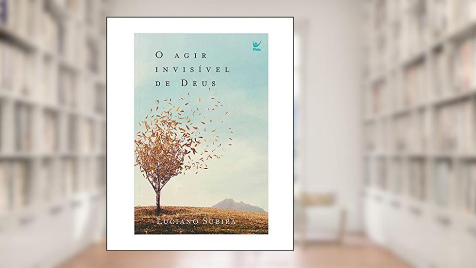 O Agir Invisível de Deus, do autor Luciano Subirá