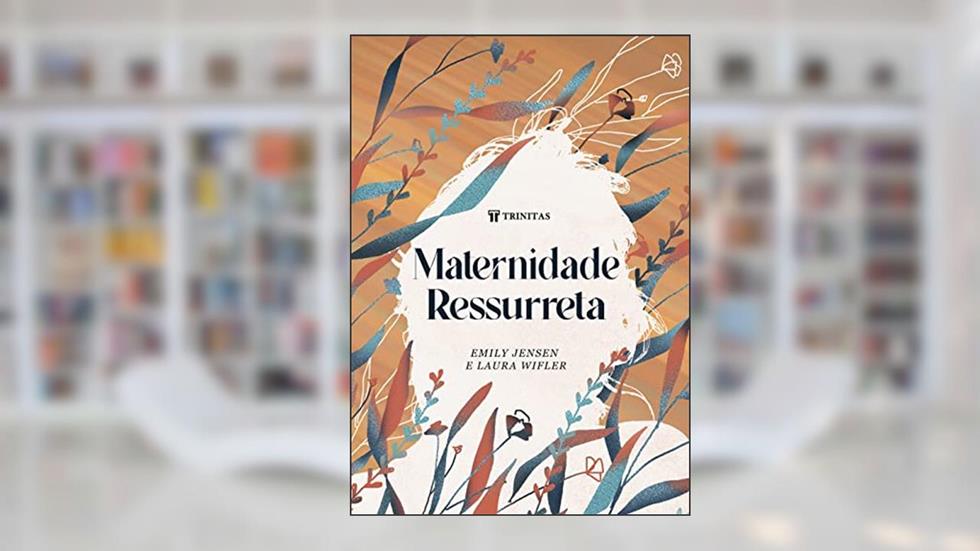 Maternidade Ressurreta, do autor Emily Jensen; Laura Wifler