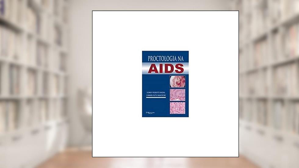 Proctologia na Aids, do autor Sidney Roberto Nadal e Carmen Ruth Manzione