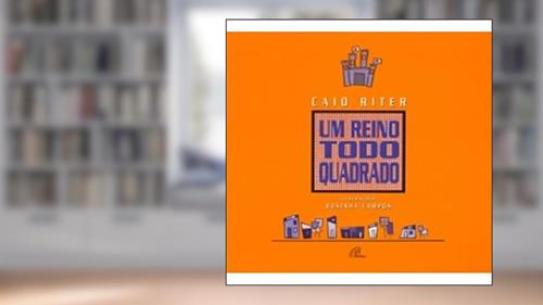 Capa de Um reino todo quadrado, do autor Caio Riter