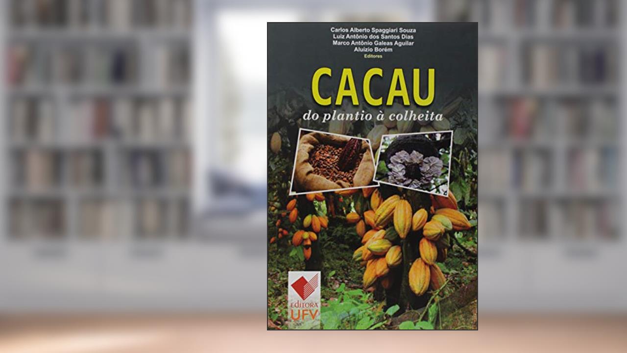 Cacau. Do Plantio à Colheita, do autor Carlos Alberto Spaggiari Souza