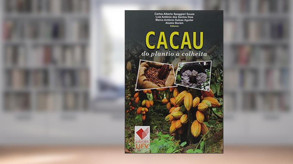 Cacau. Do Plantio à Colheita, do autor Carlos Alberto Spaggiari Souza