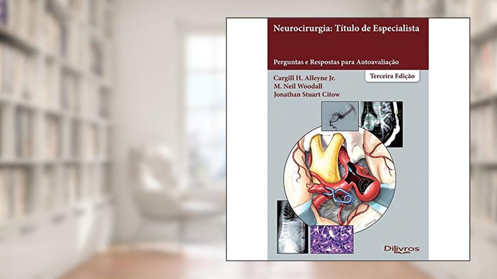 NEUROCIRURGIA TITULO DE ESPECIALISTA PERGUNTAS E RESPOSTAS PARA AUTOAVALIACÃO, do autor ALLEYNE JR, CARGILL H.CITOW, JONATHAN STUARTWOODALL, M. NEIL