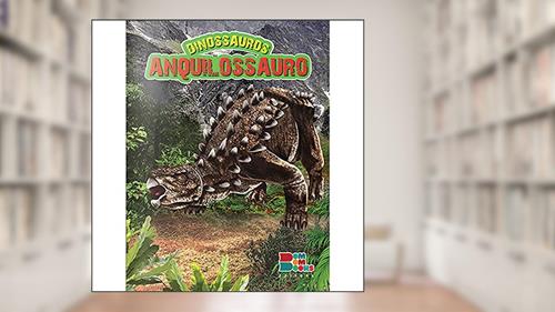 Capa de Livro de Dinossauro com Miniatura Articulada - Anquilossauro, do autor Vários Autores