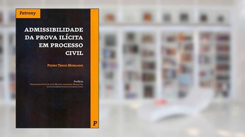 Capa de Admissibilidade da Prova Ilícita em Processo Civil, do autor Pedro Trigo Morgado