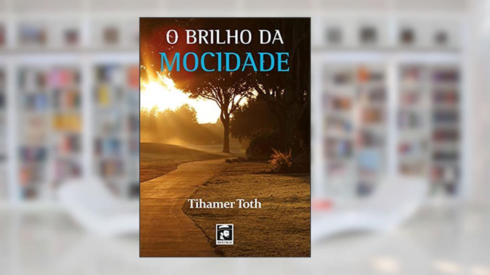 O Brilho da Mocidade, do autor Tihamer Toth